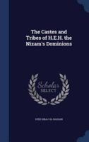 The Castes and Tribes of H.E.H. The Nizam's Dominions