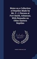 Notes on a Collection of Reptiles Made by Mr. C. J. Pierson at Fort Smith, Arkansas, With Remarks on Other Eastern Reptiles