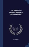The Roll of the Seasons; a Book of Nature Essays