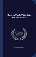 Days In Thule With Rod, Gun, And Camera