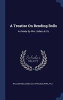 A Treatise On Bending Rolls