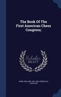 The Book Of The First American Chess Congress;