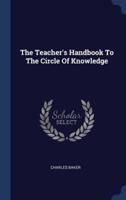 The Teacher's Handbook To The Circle Of Knowledge