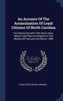 An Account Of The Assassination Of Loyal Citizens Of North Carolina