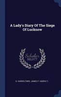 A Lady's Diary Of The Siege Of Lucknow