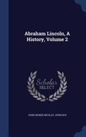 Abraham Lincoln, A History, Volume 2