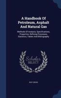 A Handbook Of Petroleum, Asphalt And Natural Gas