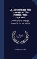 On The Dentition And Osteology Of The Maltese Fossil Elephants