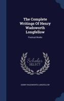 The Complete Writings Of Henry Wadsworth Longfellow