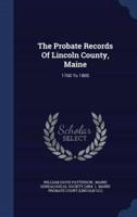The Probate Records Of Lincoln County, Maine