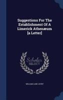 Suggestions For The Establishment Of A Limerick Athenæum [A Letter]