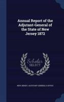 Annual Report of the Adjutant-General of the State of New Jersey 1872