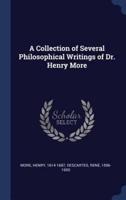 A Collection of Several Philosophical Writings of Dr. Henry More