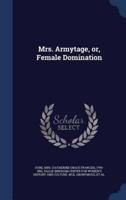 Mrs. Armytage, or, Female Domination