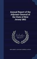 Annual Report of the Adjutant-General of the State of New Jersey 1862