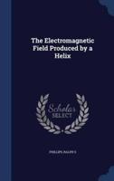 The Electromagnetic Field Produced by a Helix