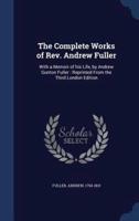 The Complete Works of Rev. Andrew Fuller