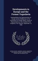 Developments in Europe and the Former Yugoslavia