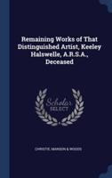 Remaining Works of That Distinguished Artist, Keeley Halswelle, A.R.S.A., Deceased