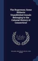 The Rogerenes; Some Hitherto Unpublished Annals Belonging to the Colonial History of Connecticut