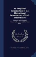 An Empirical Investigation of the Motivational Determinants of Task Performance