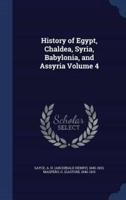 History of Egypt, Chaldea, Syria, Babylonia, and Assyria Volume 4