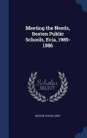Meeting the Needs, Boston Public Schools, Ecia, 1985-1986