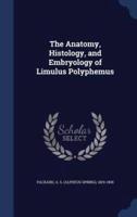 The Anatomy, Histology, and Embryology of Limulus Polyphemus