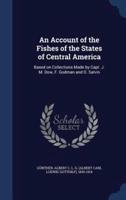 An Account of the Fishes of the States of Central America
