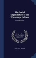 The Social Organization of the Winnebago Indians