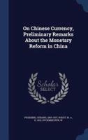 On Chinese Currency, Preliminary Remarks About the Monetary Reform in China
