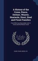 A History of the Crone, Pence, Switzer, Weaver, Heatwole, Stout, Steel and Fissel Families