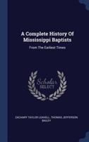 A Complete History Of Mississippi Baptists