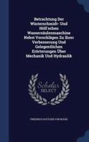 Betrachtung Der Winterschmidt- Und Höll'schen Wassersäulenmaschine Nebst Vorschlägen Zu Ihrer Verbesserung Und Gelegentlichen Erörterungen Über Mechanik Und Hydraulik