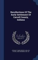Recollections Of The Early Settlement Of Carroll County, Indiana