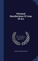Personal Recollections Of Joan Of Arc
