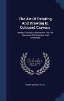 The Art Of Painting And Drawing In Coloured Crayons