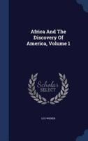 Africa And The Discovery Of America, Volume 1