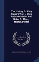 The History Of King Philip's War. ... With An Introduction And Notes By Henry Martyn Dexter