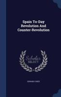 Spain To-Day Revolution And Counter-Revolution
