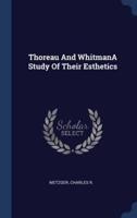 Thoreau And WhitmanA Study Of Their Esthetics