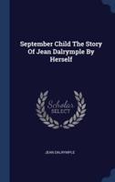 September Child The Story Of Jean Dalrymple By Herself