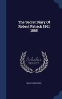The Secret Diary Of Robert Patrick 1861 1865