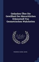 Gedanken Über Die Gewißheit Der Menschlichen Erkenntniß Von Geometrischen Wahrheiten