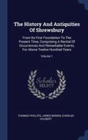 The History And Antiquities Of Shrewsbury