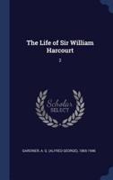 The Life of Sir William Harcourt