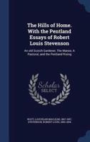 The Hills of Home. With the Pentland Essays of Robert Louis Stevenson