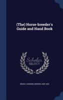 (The) Horse-Breeder's Guide and Hand Book