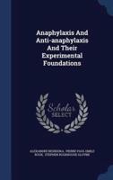 Anaphylaxis And Anti-Anaphylaxis And Their Experimental Foundations