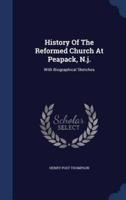 History Of The Reformed Church At Peapack, N.j.